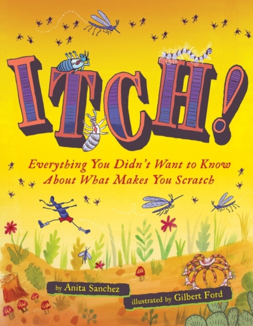 Itch! : Everything You Didn't Want to Know About What Makes You Scratch, Paperback / softback Book