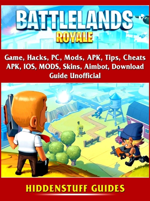 Battlelands Royale Game, Hacks, PC, Mods, APK, Tips, Cheats, APK, IOS, MODS, Skins, Aimbot, Download, Guide Unofficial, EPUB eBook