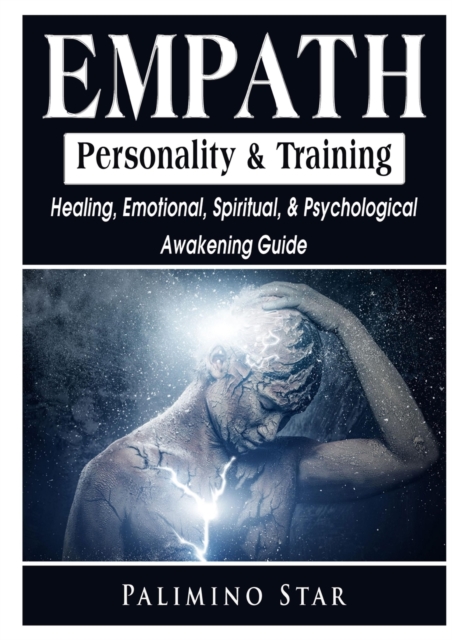 Empath Personality & Training Healing, Emotional, Spiritual, & Psychological Awakening Guide, Paperback / softback Book