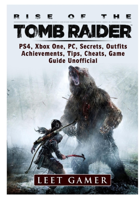 Rise of the Tomb Raider, Ps4, Xbox One, Pc, Secrets, Outfits, Achievements, Tips, Cheats, Game Guide Unofficial, Paperback / softback Book