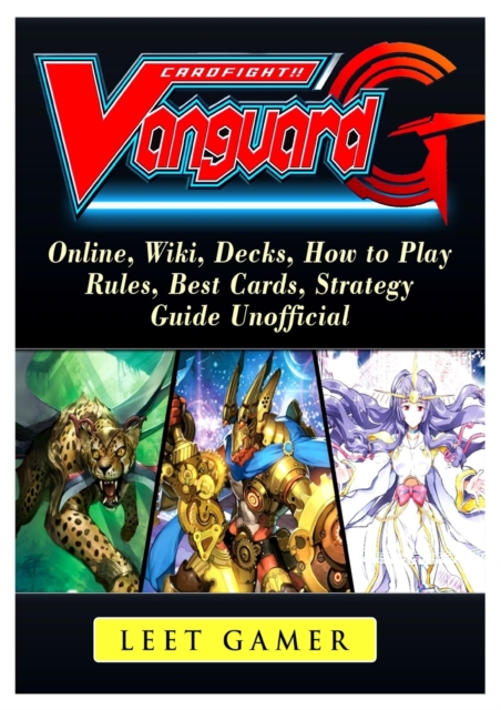 Cardfight Vanguard, Online, Wiki, Decks, How to Play, Rules, Best Cards, Strategy, Guide Unofficial, Paperback / softback Book