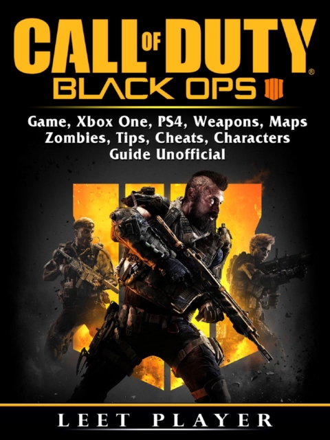 Call of Duty Black Ops 4 Game, Xbox One, PS4, Weapons, Maps, Zombies, Tips, Cheats, Characters, Guide Unofficial, EPUB eBook