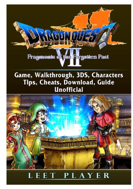 Dragon Quest VII Fragments of a Forgotten Past Game, Walkthrough, 3ds, Characters, Tips, Cheats, Download, Guide Unofficial, Paperback / softback Book