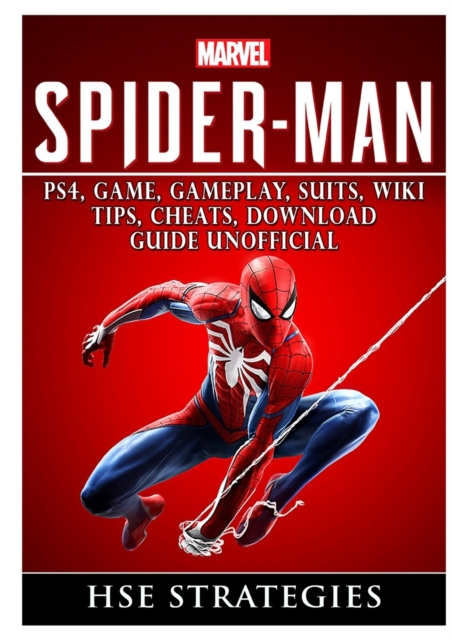 Spider Man Ps4, Game, Trophies, Walkthrough, Gameplay, Suits, Tips, Cheats, Hacks, Guide Unofficial, Paperback / softback Book
