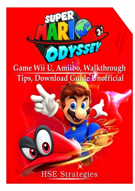 Super Mario Odyssey Game, Wii U, Amiibo, Walkthrough, Tips, Download Guide Unofficial, Paperback / softback Book