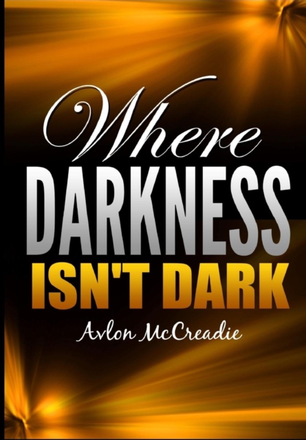 Where Darkness Isn't Dark, Hardback Book