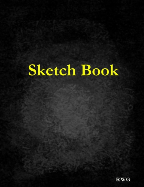 Sketch Book : 8.5" X 11", Blank Artist Sketchbook: 100 Pages, Sketching, Drawing and Creative Doodling. Notebook and Sketchbook to Draw and Journal (Workbook and Handbook), Paperback / softback Book