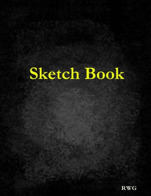 Sketch Book : 8.5" X 11", Blank Artist Sketchbook: 50 pages, Sketching, Drawing and Creative Doodling. Notebook and Sketchbook to Draw and Journal (Workbook and Handbook), Paperback Book