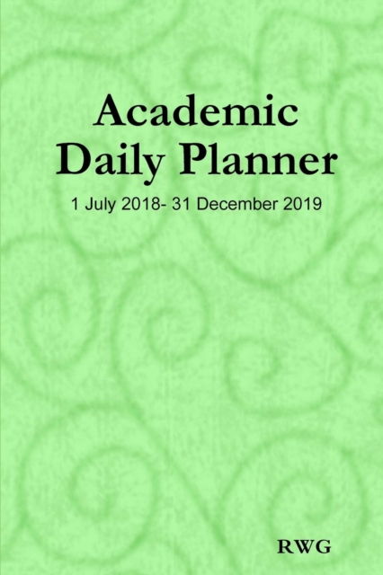 Academic Daily Planner : 6 X 9 - 1 July 2018- 31 December 2019, Paperback / softback Book