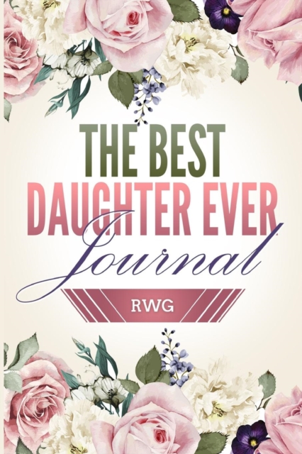 Best Daughter Ever Journal : 50 Pages 6 X 9 Lined Paper, Paperback / softback Book