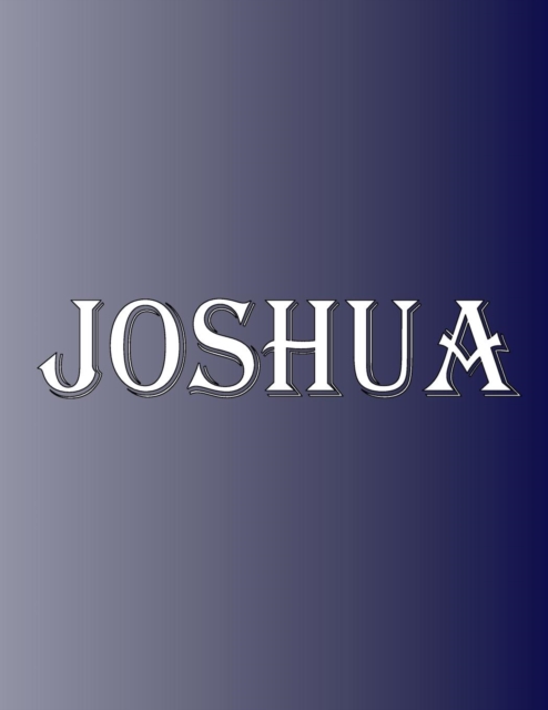 Joshua : 100 Pages 8.5" X 11" Personalized Name on Notebook College Ruled Line Paper, Paperback / softback Book