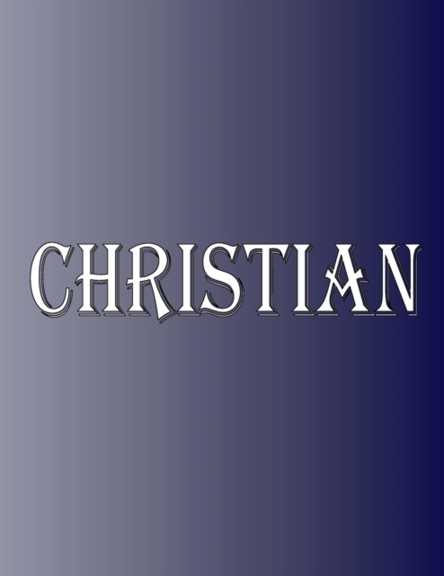Christian : 100 Pages 8.5" X 11" Personalized Name on Notebook College Ruled Line Paper, Paperback / softback Book