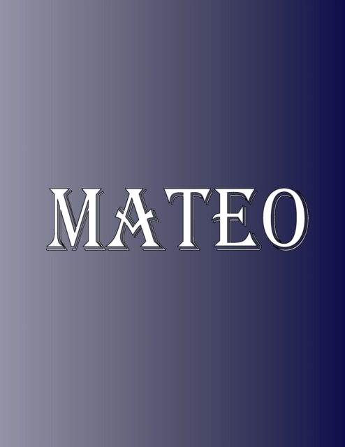 Mateo : 100 Pages 8.5" X 11" Personalized Name on Notebook College Ruled Line Paper, Paperback / softback Book