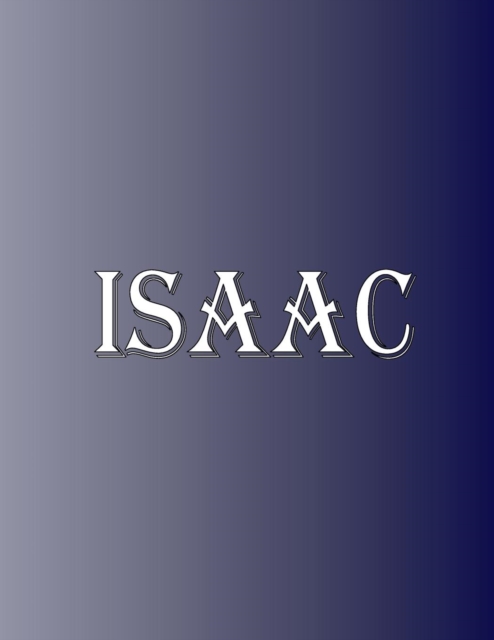 Isaac : 100 Pages 8.5" X 11" Personalized Name on Notebook College Ruled Line Paper, Paperback / softback Book