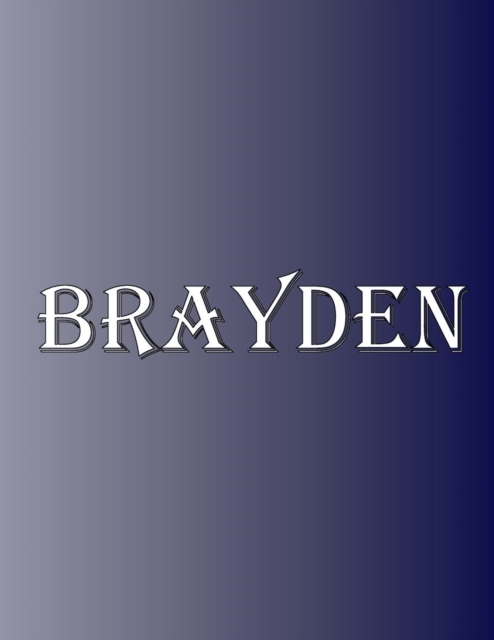 Brayden : 100 Pages 8.5" X 11" Personalized Name on Notebook College Ruled Line Paper, Paperback / softback Book