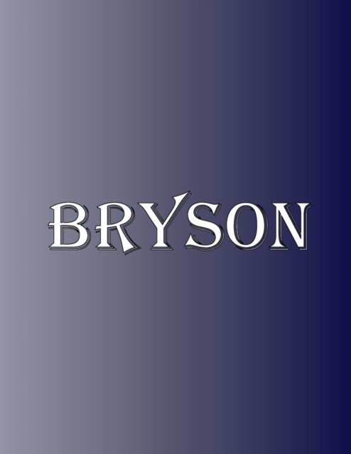 Bryson : 100 Pages 8.5" X 11" Personalized Name on Notebook College Ruled Line Paper, Paperback / softback Book