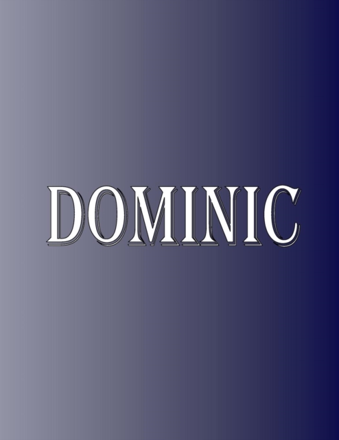 Dominic : 100 Pages 8.5" X 11" Personalized Name on Notebook College Ruled Line Paper, Paperback / softback Book