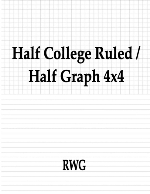 Half College Ruled / Half Graph 4x4 : 50 Pages 8.5" X 11", Paperback / softback Book