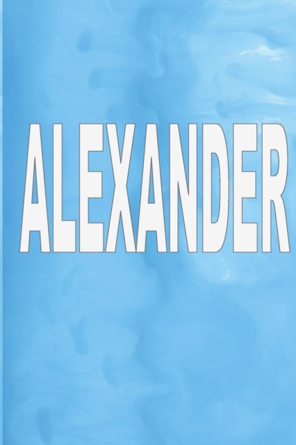 Alexander : 100 Pages 6 X 9 Personalized Name on Journal Notebook, Paperback / softback Book