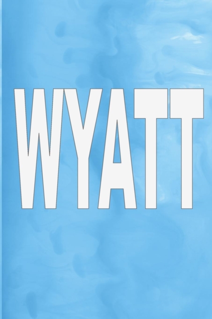 Wyatt : 100 Pages 6 X 9 Personalized Name on Journal Notebook, Paperback / softback Book