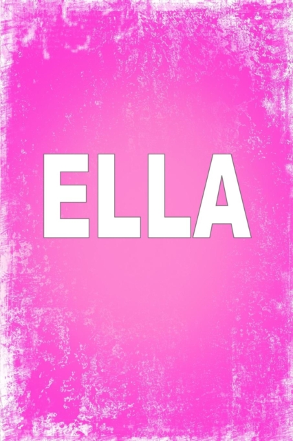 Ella : 100 Pages 6 X 9 Personalized Name on Journal Notebook, Paperback / softback Book