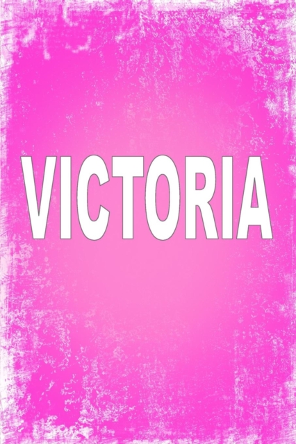 Victoria : 100 Pages 6 X 9 Personalized Name on Journal Notebook, Paperback / softback Book