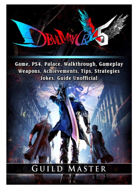 Devil May Cry 5 V Game, Ps4, Palace, Walkthrough, Gameplay, Weapons, Achievements, Tips, Strategies, Jokes, Guide Unofficial, Paperback / softback Book