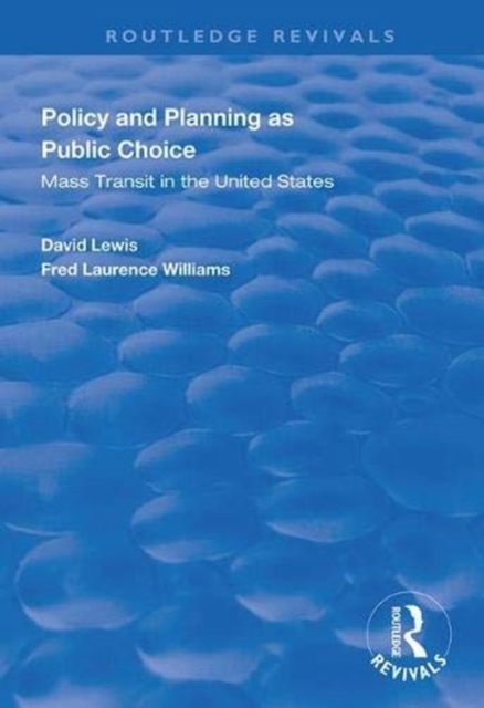 Policy and Planning as Public Choice : Mass Transit in the United States, Paperback / softback Book