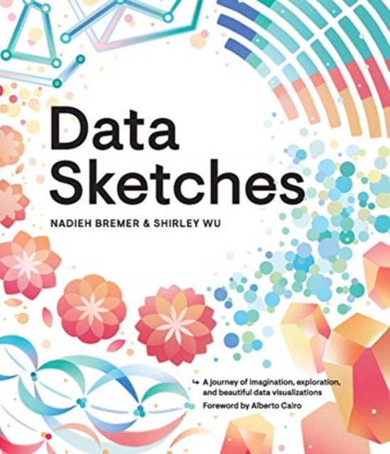 Data Sketches : A journey of imagination, exploration, and beautiful data visualizations, Paperback / softback Book