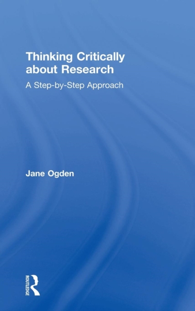 Thinking Critically about Research : A Step by Step Approach, Hardback Book