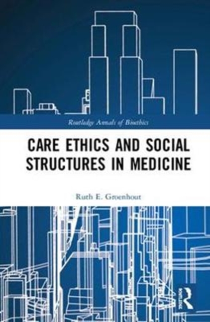 Care Ethics and Social Structures in Medicine, Hardback Book