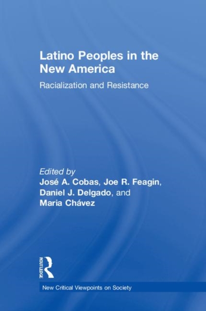 Latino Peoples in the New America : Racialization and Resistance, Hardback Book