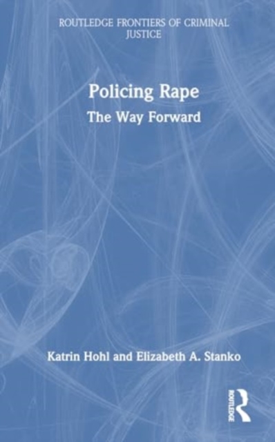 Policing Rape : The Way Forward, Hardback Book