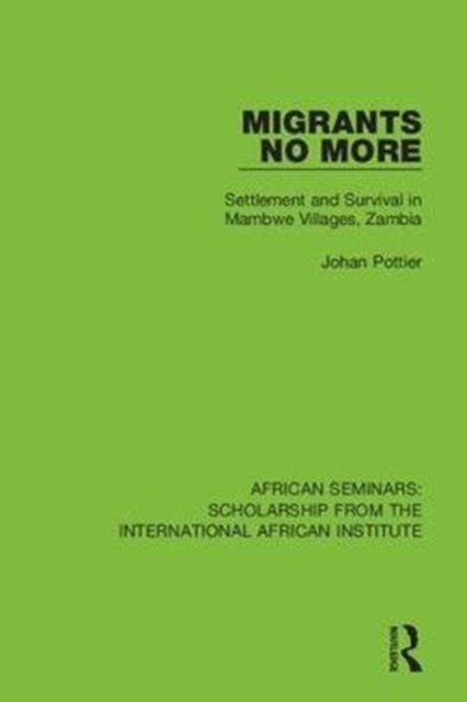 Migrants no More : Settlement and Survival in Mambwe Villages, Zambia, Paperback / softback Book
