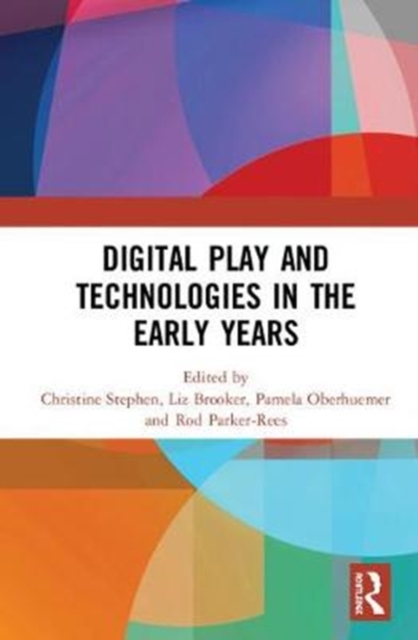 Digital Play and Technologies in the Early Years, Hardback Book