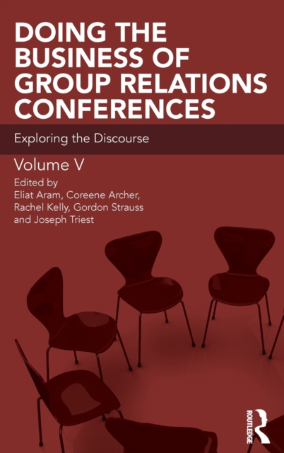 Doing the Business of Group Relations Conferences : Exploring the Discourse, Hardback Book