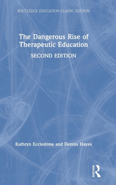 The Dangerous Rise of Therapeutic Education, Hardback Book