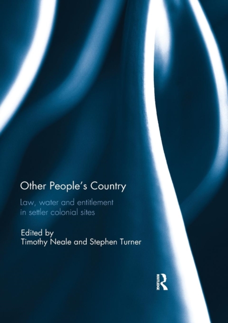 Other People's Country : Law, Water and Entitlement in Settler Colonial Sites, Paperback / softback Book