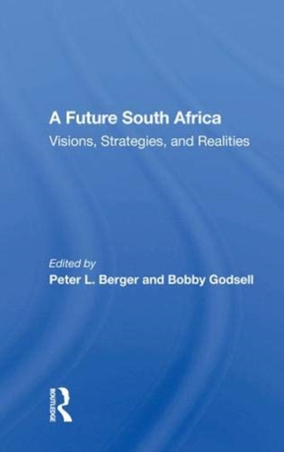 A Future South Africa : "Visions, Strategies, and Realities", Hardback Book