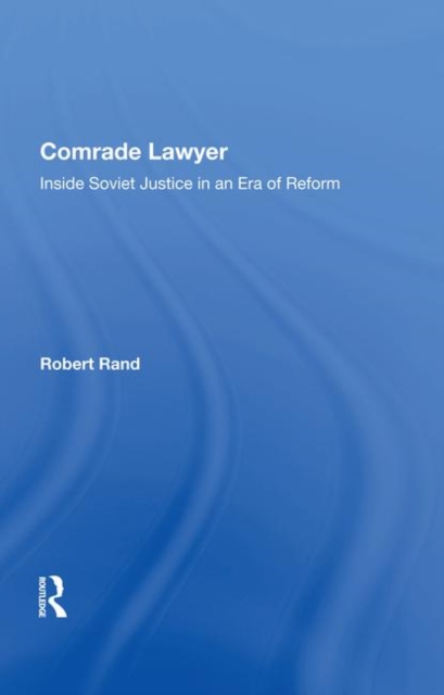 Comrade Lawyer : Inside Soviet Justice In An Era Of Reform, Hardback Book