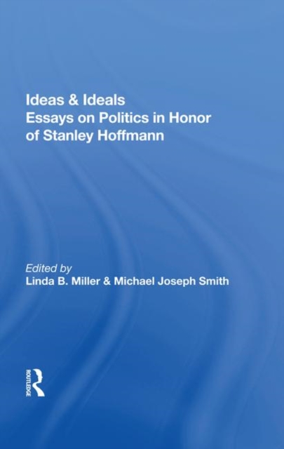 Ideas And Ideals : Essays On Politics In Honor Of Stanley Hoffmann, Hardback Book