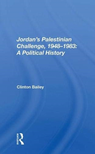 Jordan's Palestinian Challenge, 1948-1983 : A Political History, Hardback Book