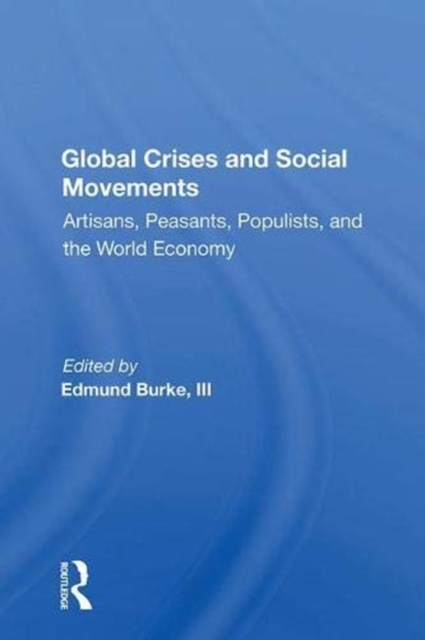 Global Crises and Social Movements : "Artisans, Peasants, Populists, and the World Economy", Hardback Book