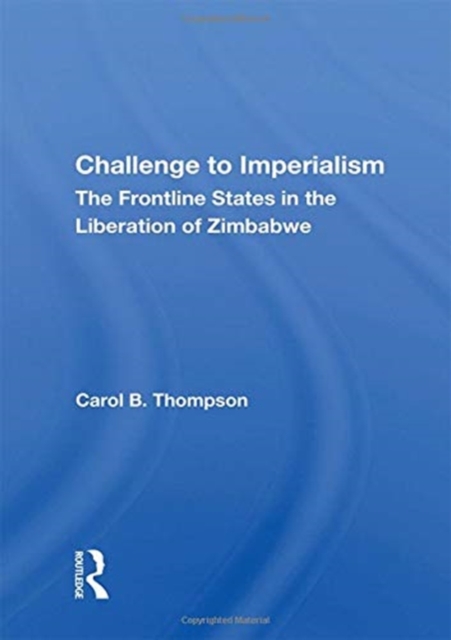 Challenge To Imperialism : The Frontline States In The Liberation Of Zimbabwe, Hardback Book