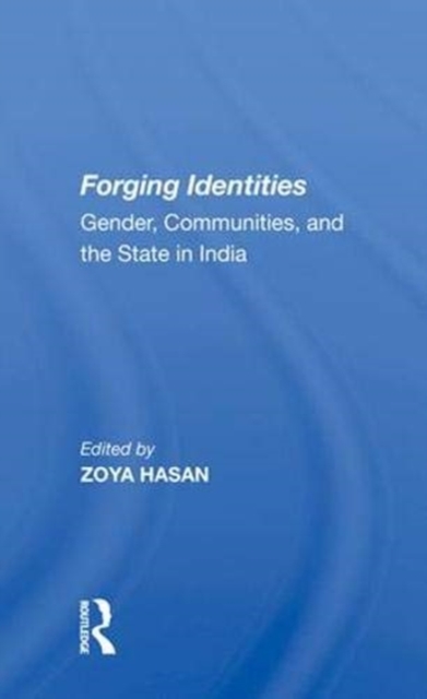 Forging Identities : Gender, Communities, And The State In India, Hardback Book