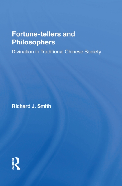 Fortune-Tellers and Philosophers : Divination in Traditional Chinese Society, Hardback Book