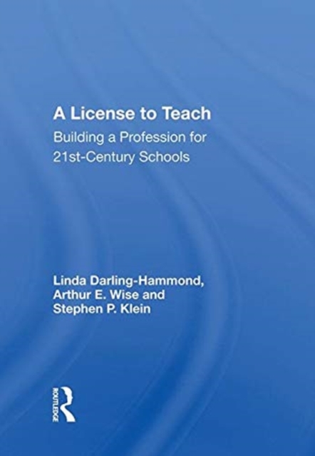 A License to Teach : Building a Profession for 21st-Century Schools, Hardback Book