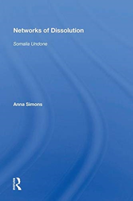 Networks of Dissolution : Somalia Undone, Hardback Book
