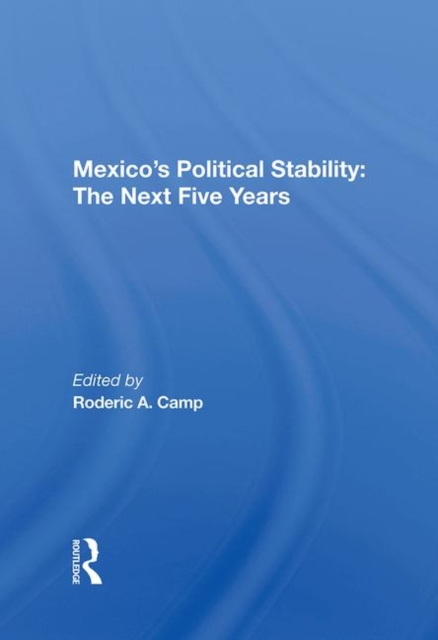 Mexico's Political Stability : The Next Five Years, Hardback Book
