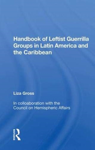 Handbook of Leftist Guerrilla Groups in Latin America and the Caribbean, Hardback Book